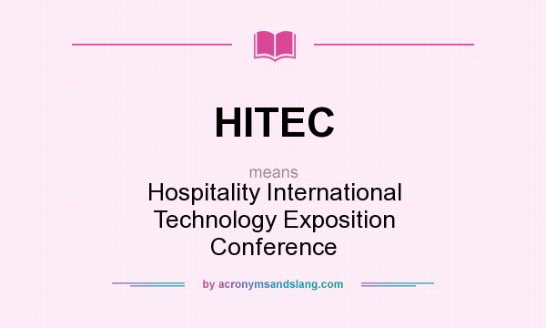 What does HITEC mean? It stands for Hospitality International Technology Exposition Conference