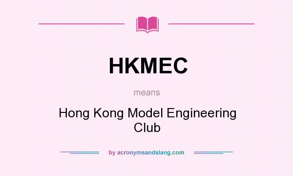 What does HKMEC mean? It stands for Hong Kong Model Engineering Club