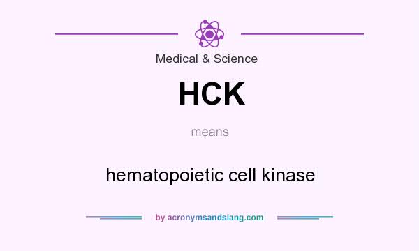 What does HCK mean? It stands for hematopoietic cell kinase