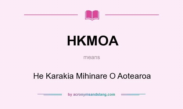 What does HKMOA mean? It stands for He Karakia Mihinare O Aotearoa