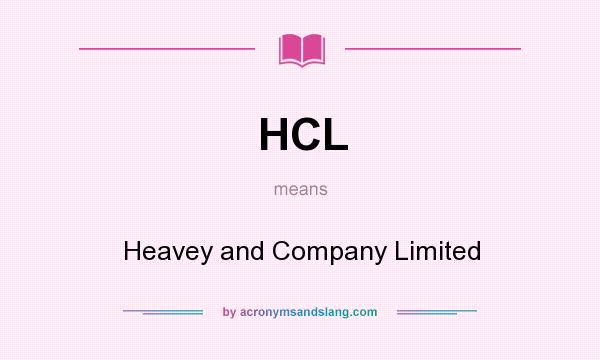What does HCL mean? It stands for Heavey and Company Limited