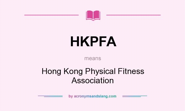 What does HKPFA mean? It stands for Hong Kong Physical Fitness Association