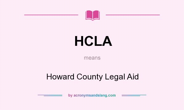 What does HCLA mean? It stands for Howard County Legal Aid