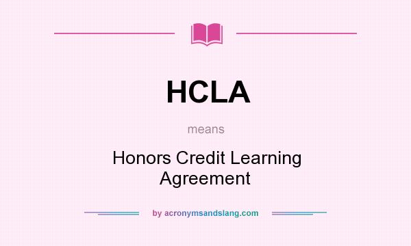 What does HCLA mean? It stands for Honors Credit Learning Agreement