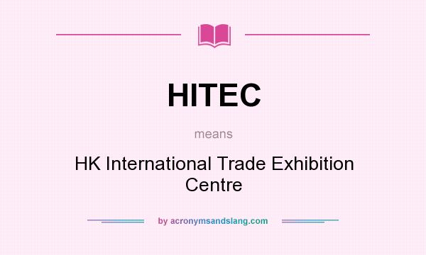 What does HITEC mean? It stands for HK International Trade Exhibition Centre