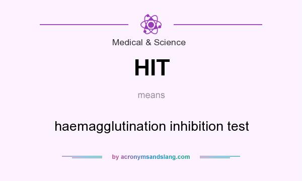 What does HIT mean? It stands for haemagglutination inhibition test