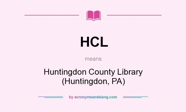 What does HCL mean? It stands for Huntingdon County Library (Huntingdon, PA)