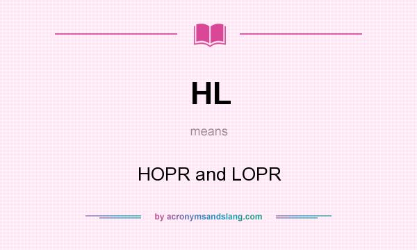 What does HL mean? It stands for HOPR and LOPR