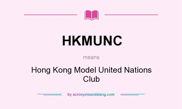 What does HKMUNC mean? It stands for Hong Kong Model United Nations Club