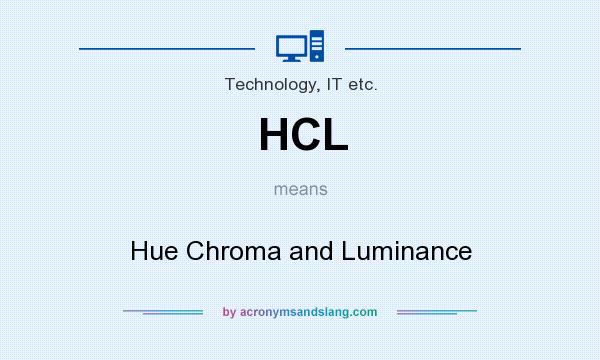 What does HCL mean? It stands for Hue Chroma and Luminance
