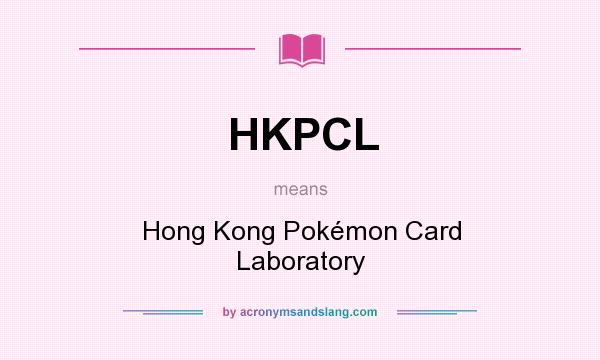 What does HKPCL mean? It stands for Hong Kong Pokémon Card Laboratory
