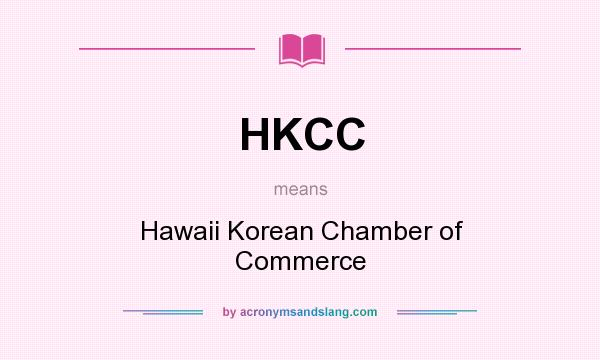 What does HKCC mean? It stands for Hawaii Korean Chamber of Commerce
