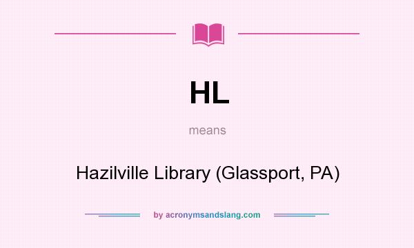 What does HL mean? It stands for Hazilville Library (Glassport, PA)