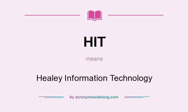 What does HIT mean? It stands for Healey Information Technology