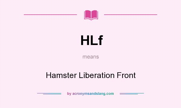 What does HLf mean? It stands for Hamster Liberation Front