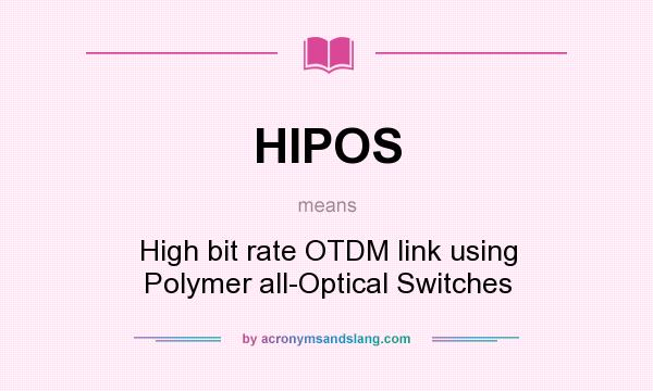 What does HIPOS mean? It stands for High bit rate OTDM link using Polymer all-Optical Switches