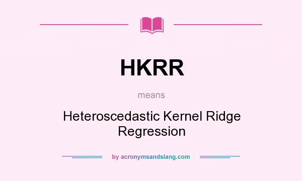 What does HKRR mean? It stands for Heteroscedastic Kernel Ridge Regression