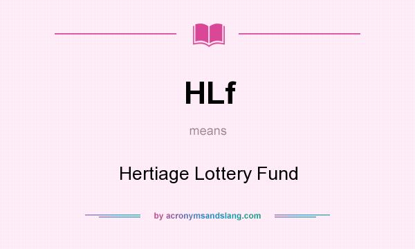 What does HLf mean? It stands for Hertiage Lottery Fund