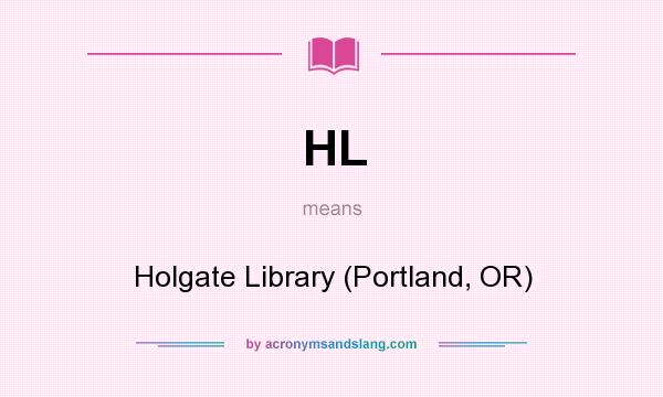 What does HL mean? It stands for Holgate Library (Portland, OR)