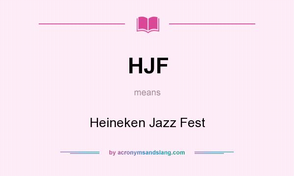 What does HJF mean? It stands for Heineken Jazz Fest