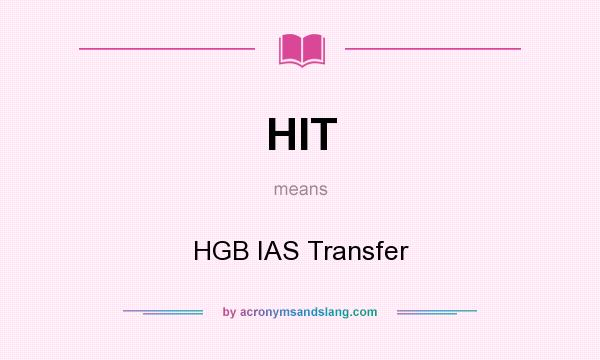 What does HIT mean? It stands for HGB IAS Transfer
