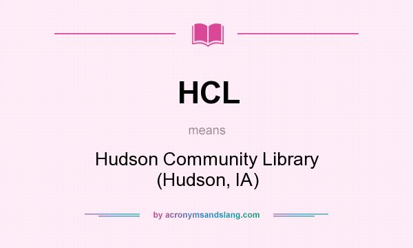 What does HCL mean? It stands for Hudson Community Library (Hudson, IA)