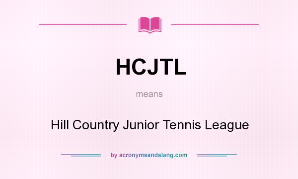 What does HCJTL mean? It stands for Hill Country Junior Tennis League