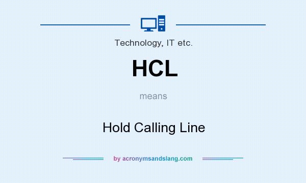 What does HCL mean? It stands for Hold Calling Line