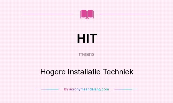 What does HIT mean? It stands for Hogere Installatie Techniek
