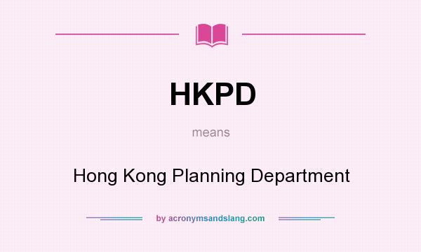 What does HKPD mean? It stands for Hong Kong Planning Department