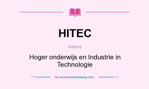 What does HITEC mean? It stands for Hoger onderwijs en Industrie in Technologie