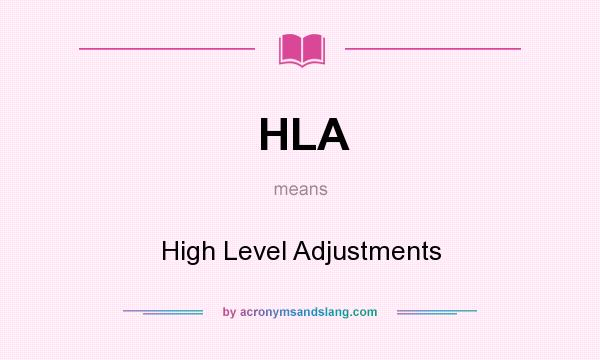 What does HLA mean? It stands for High Level Adjustments