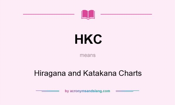 What does HKC mean? It stands for Hiragana and Katakana Charts