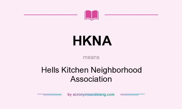 What does HKNA mean? It stands for Hells Kitchen Neighborhood Association
