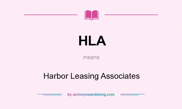 What does HLA mean? It stands for Harbor Leasing Associates