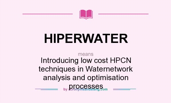 What does HIPERWATER mean? It stands for Introducing low cost HPCN techniques in Waternetwork analysis and optimisation processes