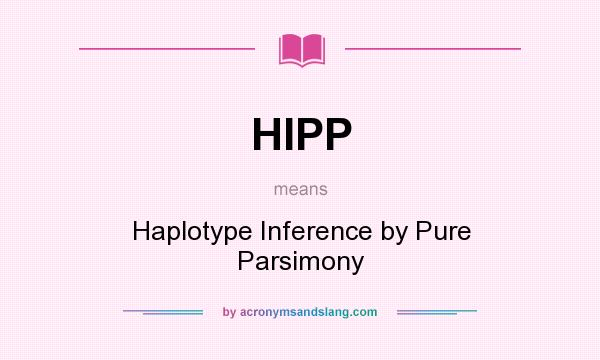 What does HIPP mean? It stands for Haplotype Inference by Pure Parsimony