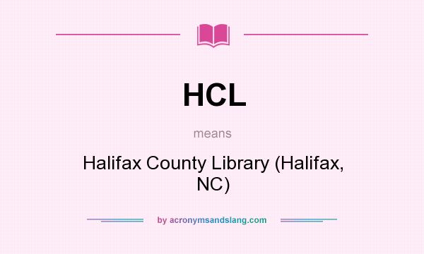 What does HCL mean? It stands for Halifax County Library (Halifax, NC)