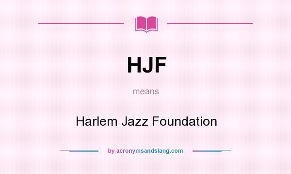 What does HJF mean? It stands for Harlem Jazz Foundation