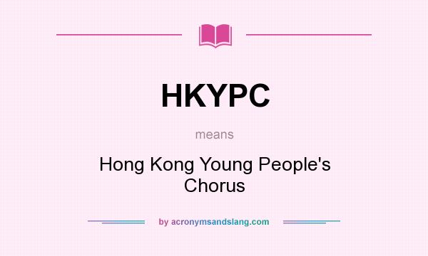 What does HKYPC mean? It stands for Hong Kong Young People`s Chorus