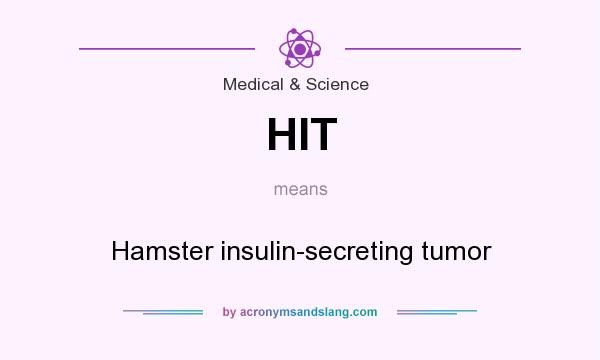 What does HIT mean? It stands for Hamster insulin-secreting tumor