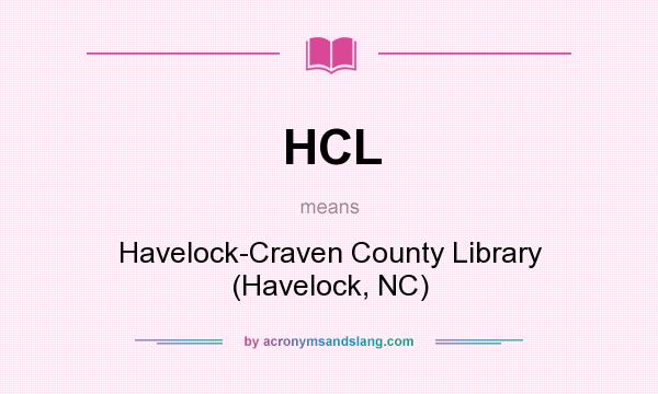 What does HCL mean? It stands for Havelock-Craven County Library (Havelock, NC)