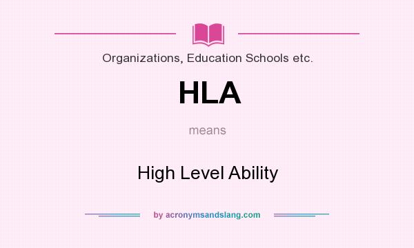 What does HLA mean? It stands for High Level Ability