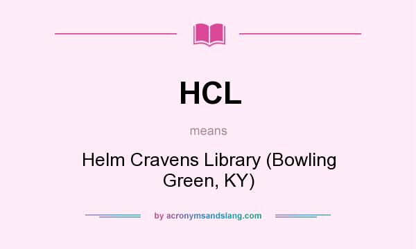 What does HCL mean? It stands for Helm Cravens Library (Bowling Green, KY)