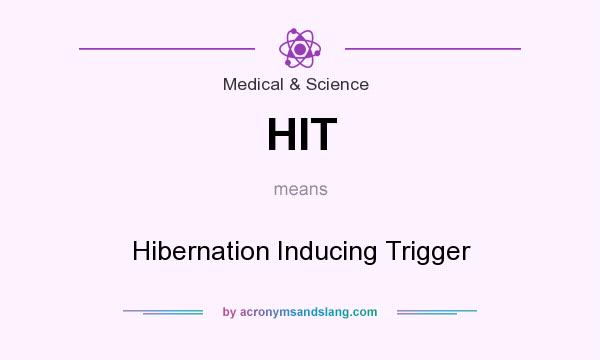 What does HIT mean? It stands for Hibernation Inducing Trigger