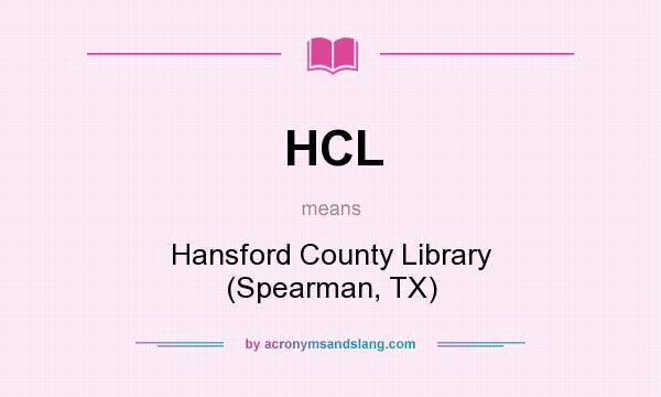 What does HCL mean? It stands for Hansford County Library (Spearman, TX)