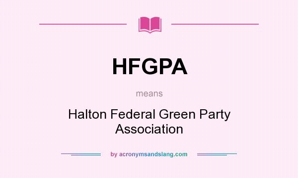 What does HFGPA mean? It stands for Halton Federal Green Party Association
