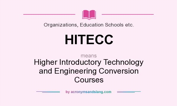 What does HITECC mean? It stands for Higher Introductory Technology and Engineering Conversion Courses