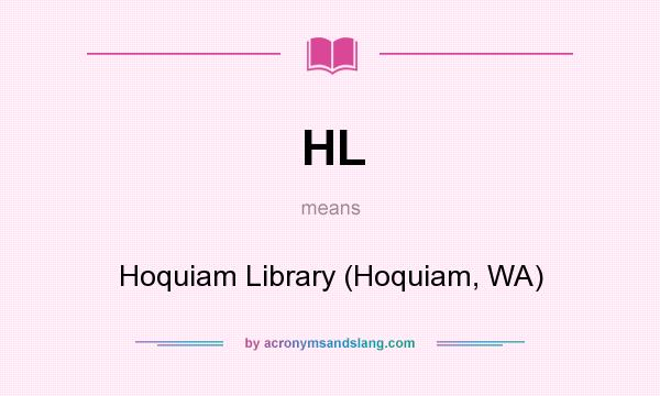 What does HL mean? It stands for Hoquiam Library (Hoquiam, WA)