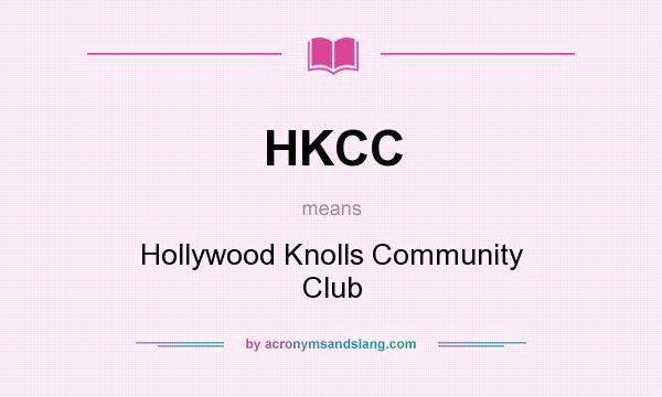 What does HKCC mean? It stands for Hollywood Knolls Community Club